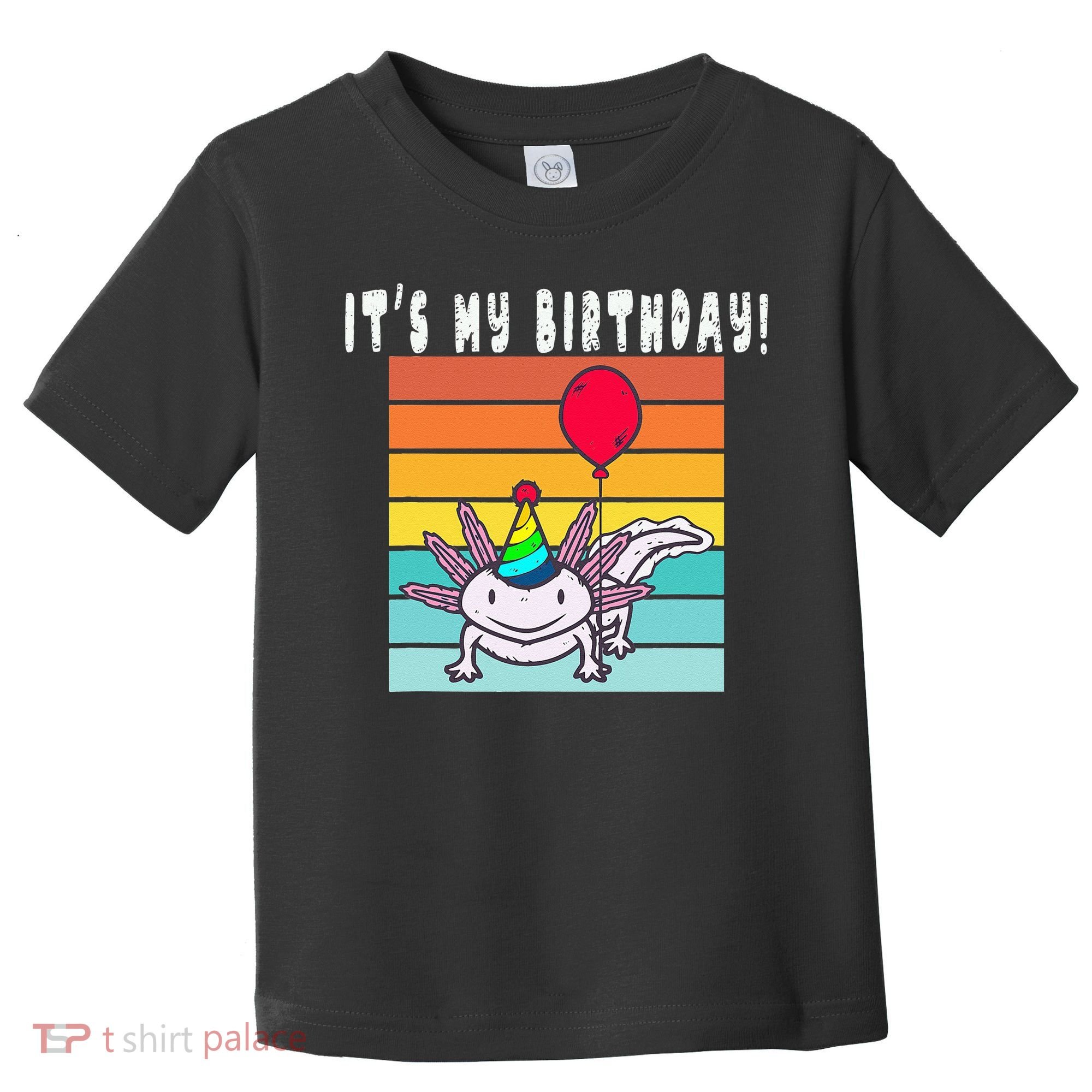 Its My Birthday Axolotl Party Hat & Balloon Toddler T-Shirt