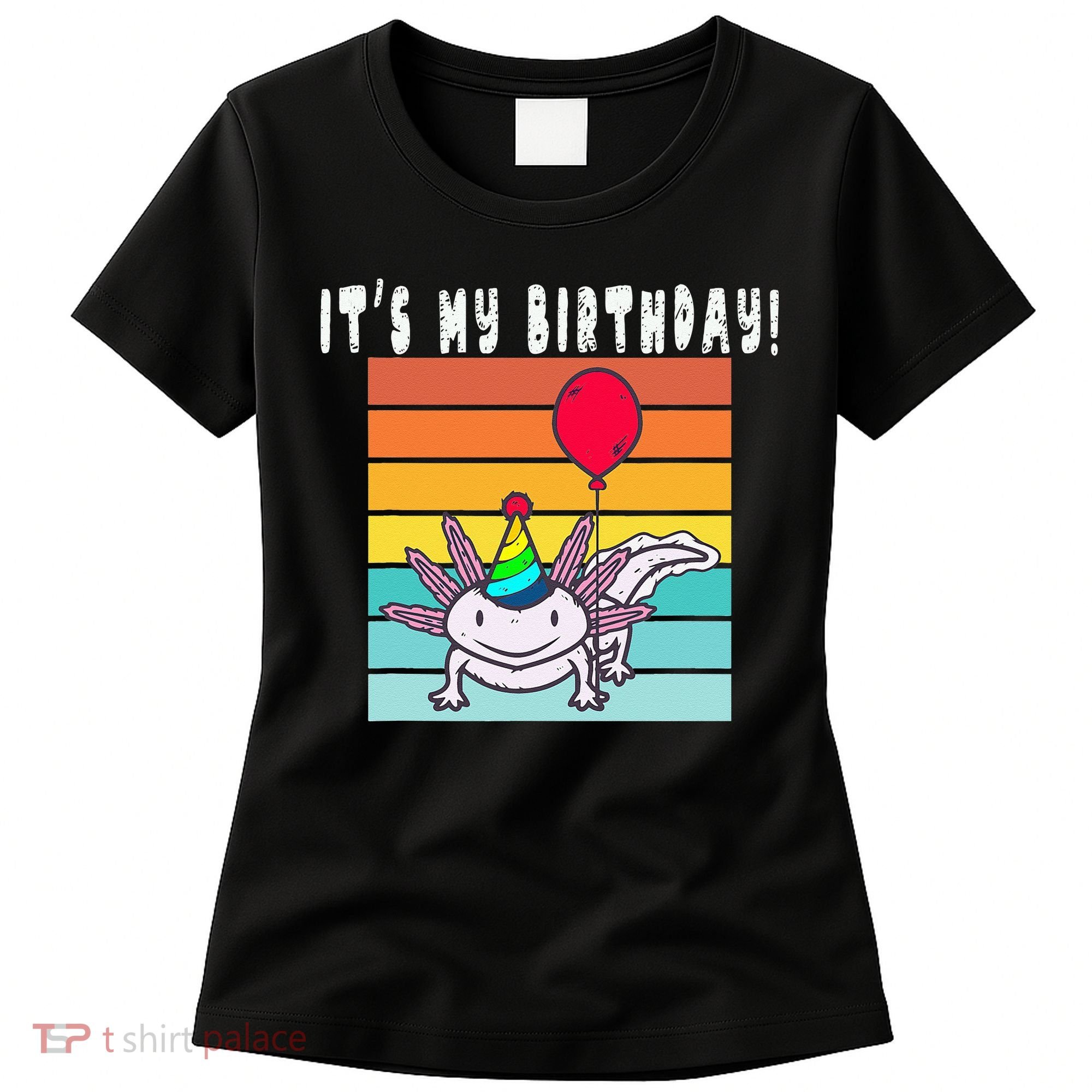 Its My Birthday Axolotl Party Hat & Balloon Women's T-Shirt