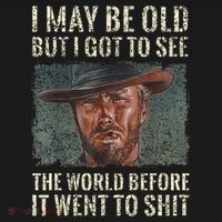 I May Be Old But Got To See The World Before It Went So T-Shirt thumb 7