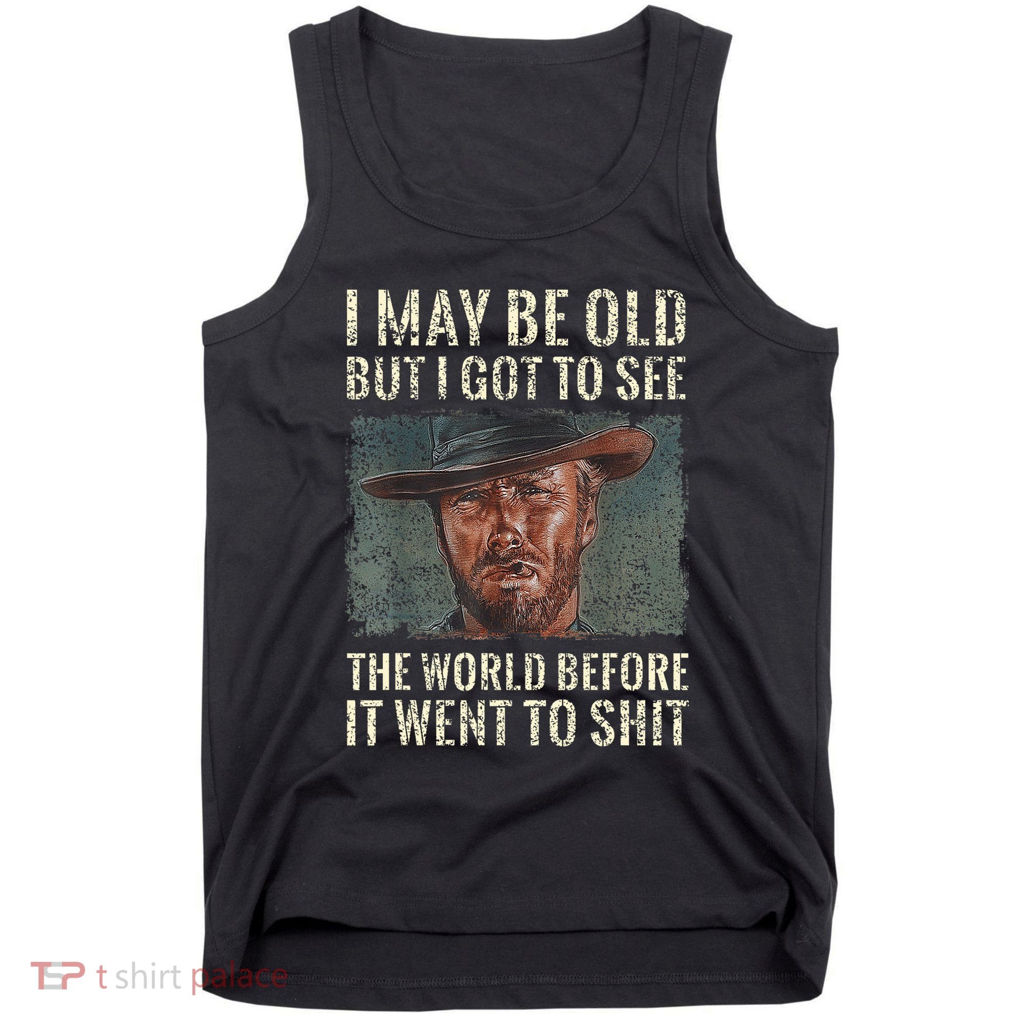 I May Be Old But Got To See The World Before It Went So Tank Top