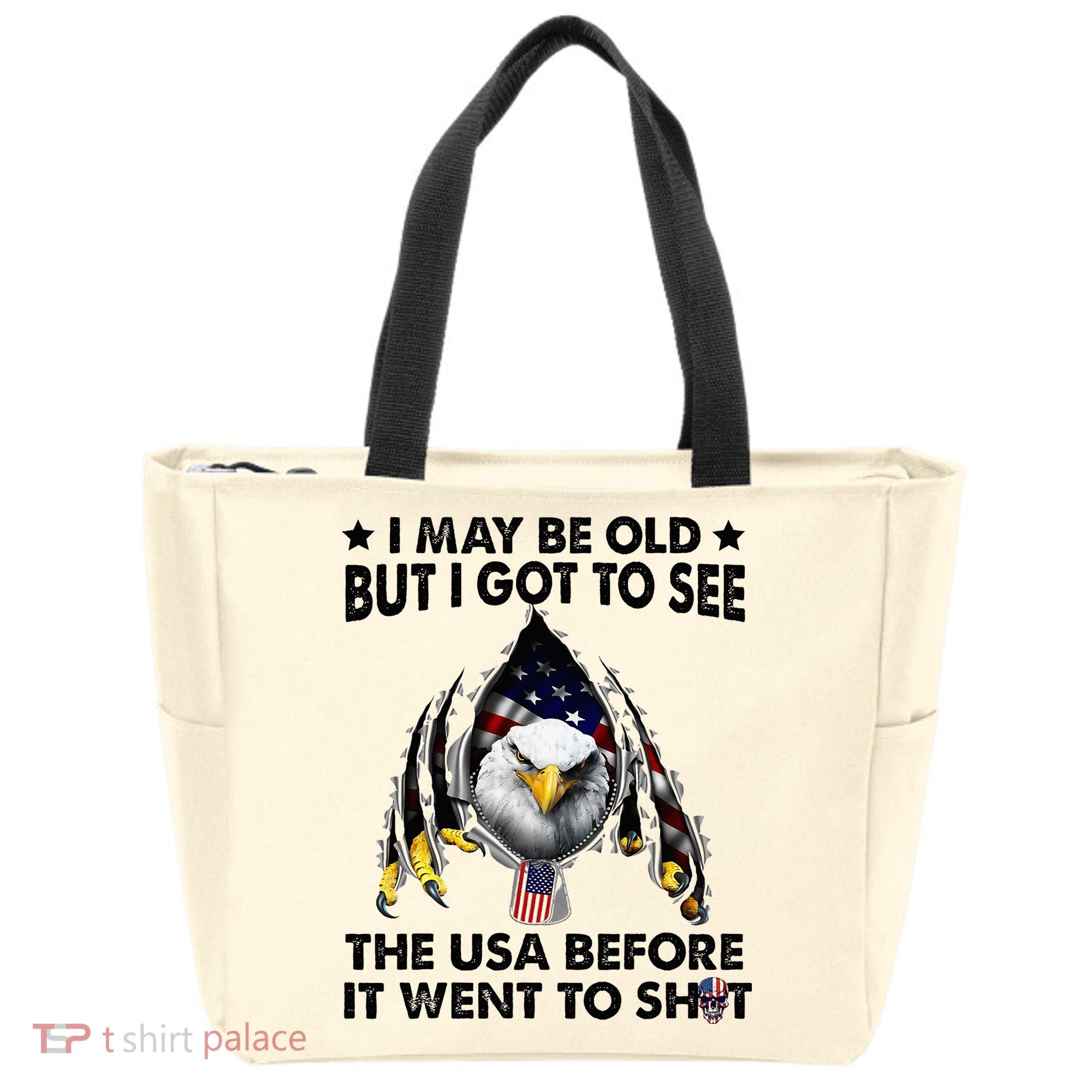 I May Be Old But I Got To See The Usa Before It Went To Shit Tote Bag