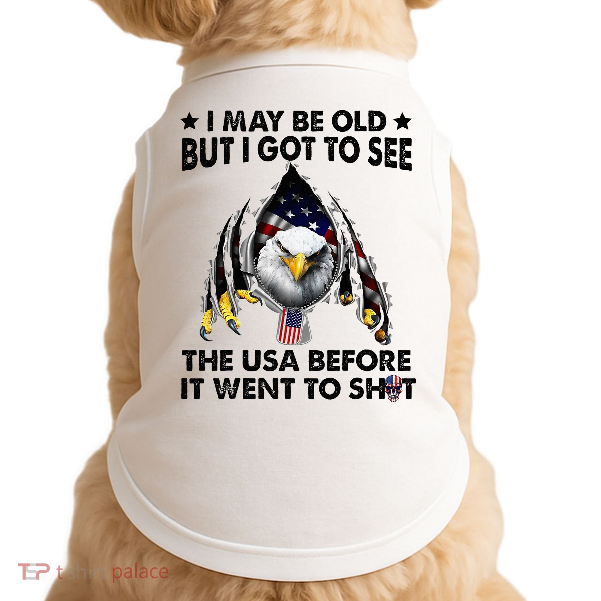 I May Be Old But I Got To See The Usa Before It Went To Shit Doggie Tank