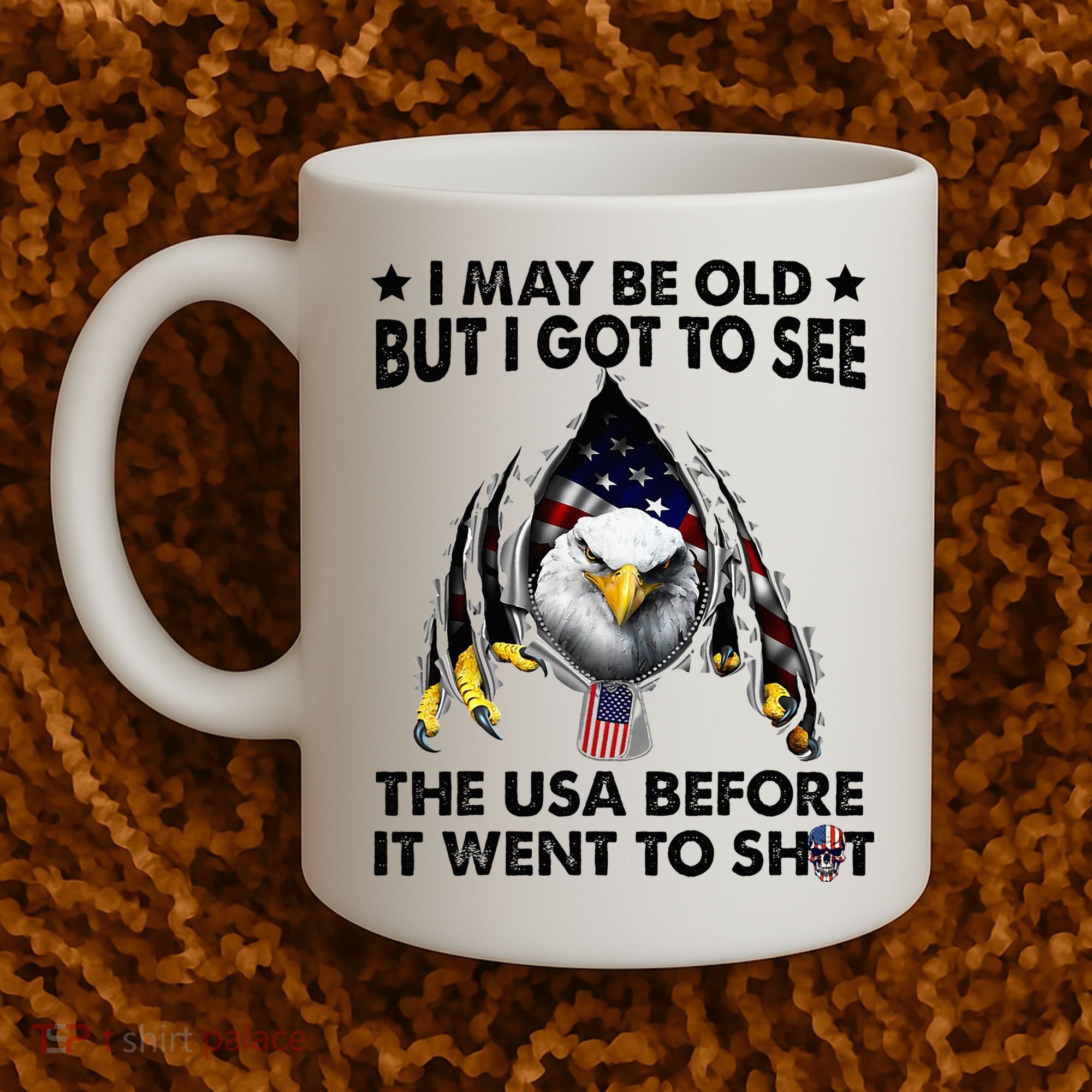 I May Be Old But I Got To See The Usa Before It Went To Shit Coffee Mug