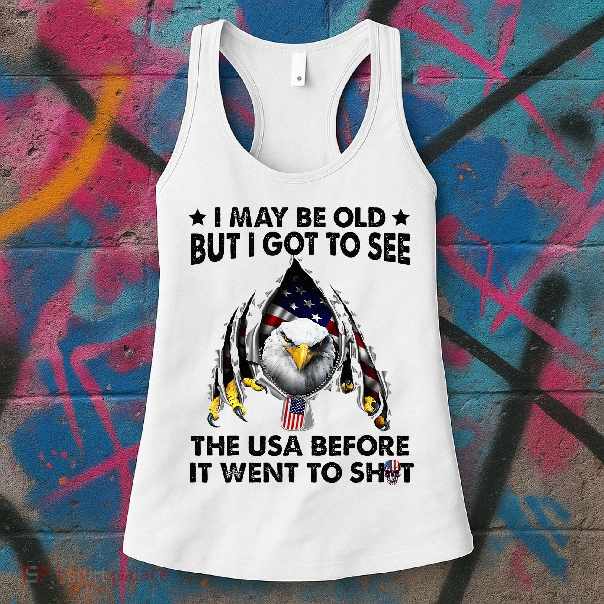 I May Be Old But I Got To See The Usa Before It Went To Shit Women's Tank Top