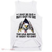 I May Be Old But I Got To See The Usa Before It Went To Shit Tank Top thumb 0