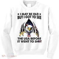 I May Be Old But I Got To See The Usa Before It Went To Shit Kids Sweatshirt thumb 0