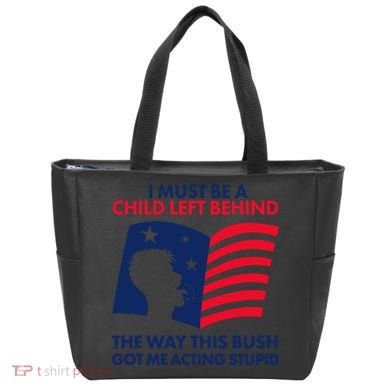 I Must Be A Child Left Behind This Way This Bush Got Me Acting Stupid Tote Bag