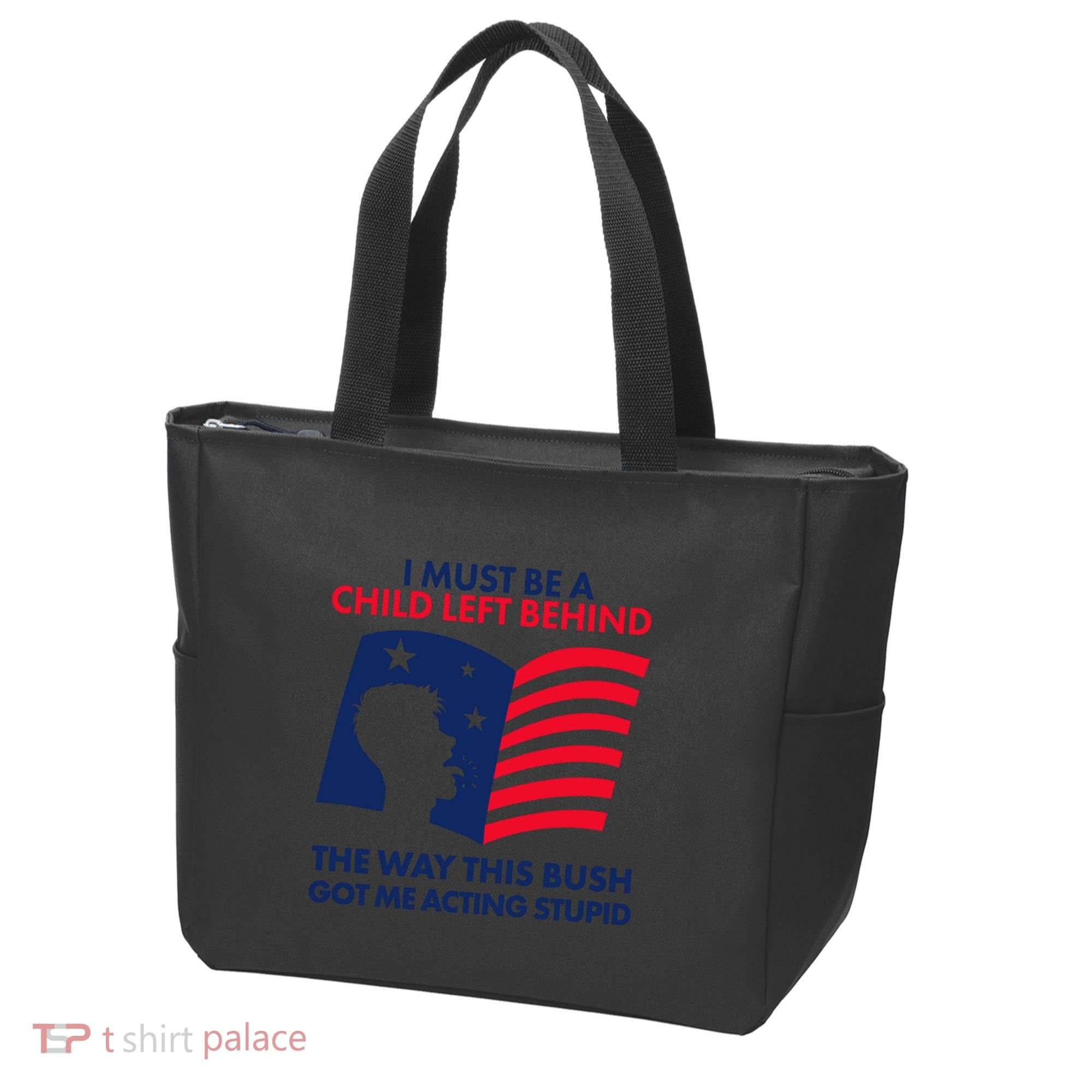 I Must Be A Child Left Behind This Way This Bush Got Me Acting Stupid Tote Bag