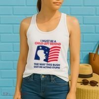 I Must Be A Child Left Behind This Way This Bush Got Me Acting Stupid Women's Tank Top thumb 2