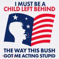 I Must Be A Child Left Behind This Way This Bush Got Me Acting Stupid Baby Bodysuit thumb 2