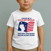 I Must Be A Child Left Behind This Way This Bush Got Me Acting Stupid Toddler T-Shirt thumb 2