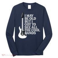 I May Be Old But I Got To See All The Cool Bands Long Sleeve Shirt thumb 0