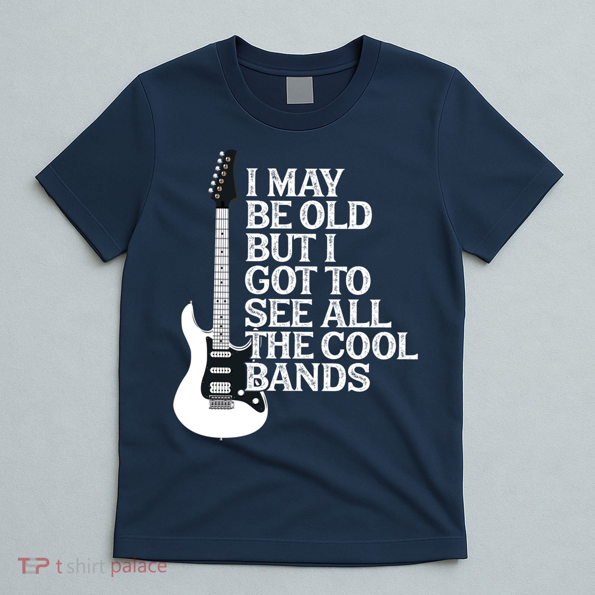 I May Be Old But I Got To See All The Cool Bands T-Shirt
