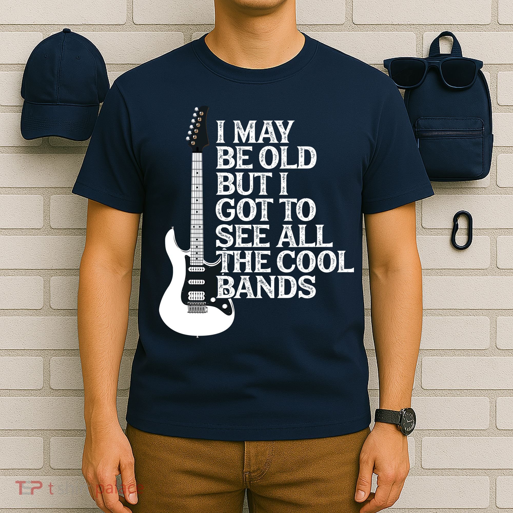 I May Be Old But I Got To See All The Cool Bands T-Shirt