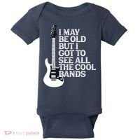 I May Be Old But I Got To See All The Cool Bands Baby Bodysuit thumb 0