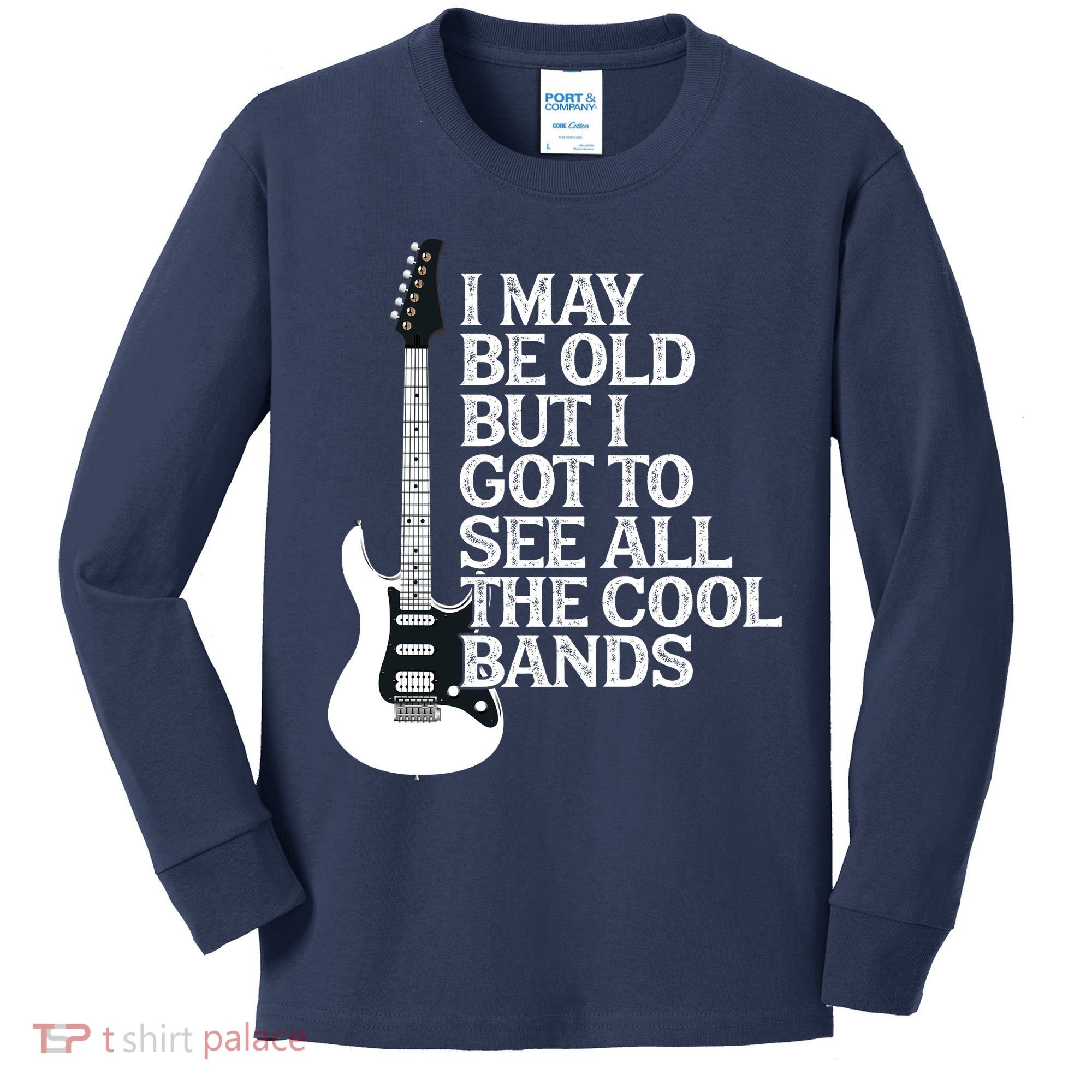I May Be Old But I Got To See All The Cool Bands Kids Long Sleeve Shirt