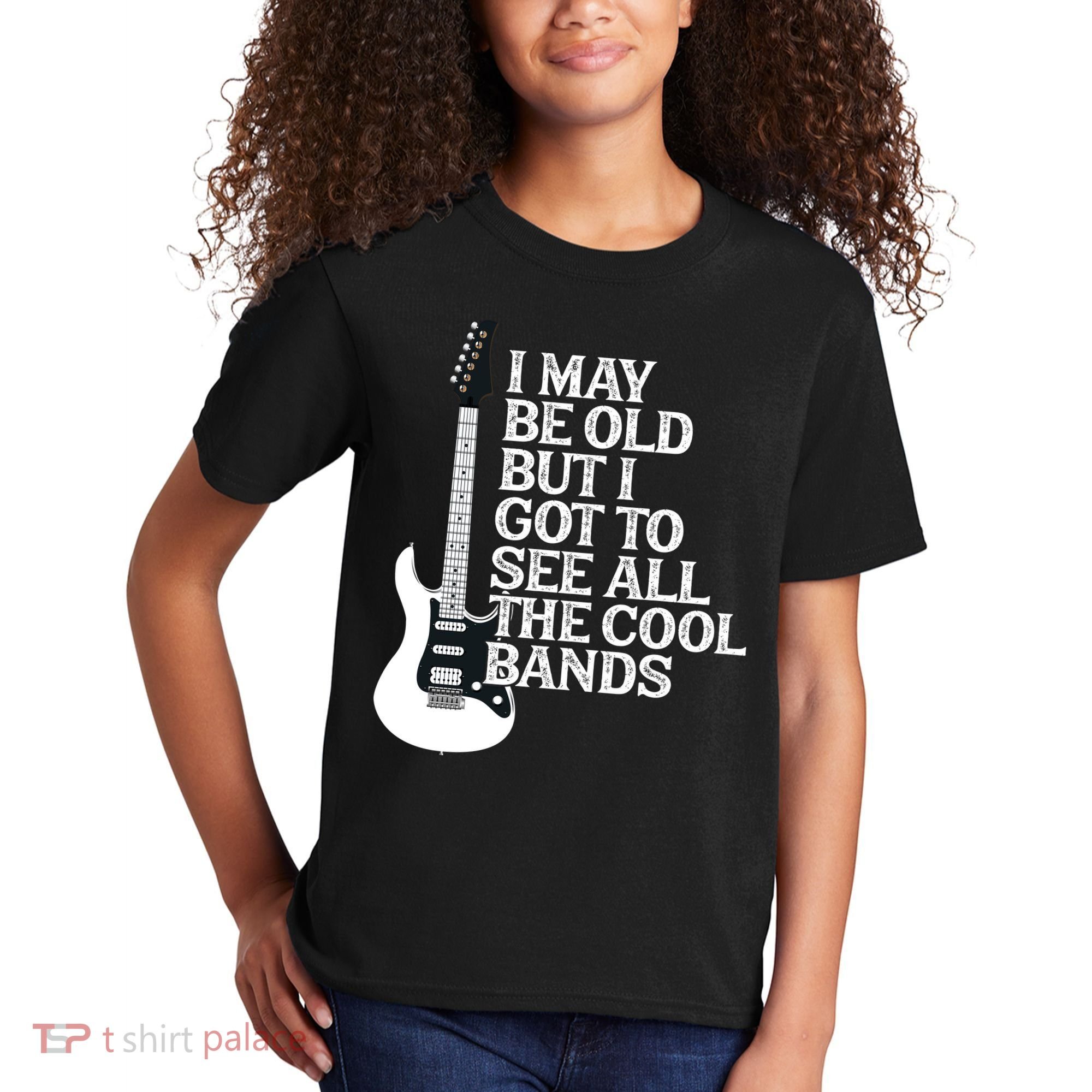 I May Be Old But I Got To See All The Cool Bands Kids T-Shirt