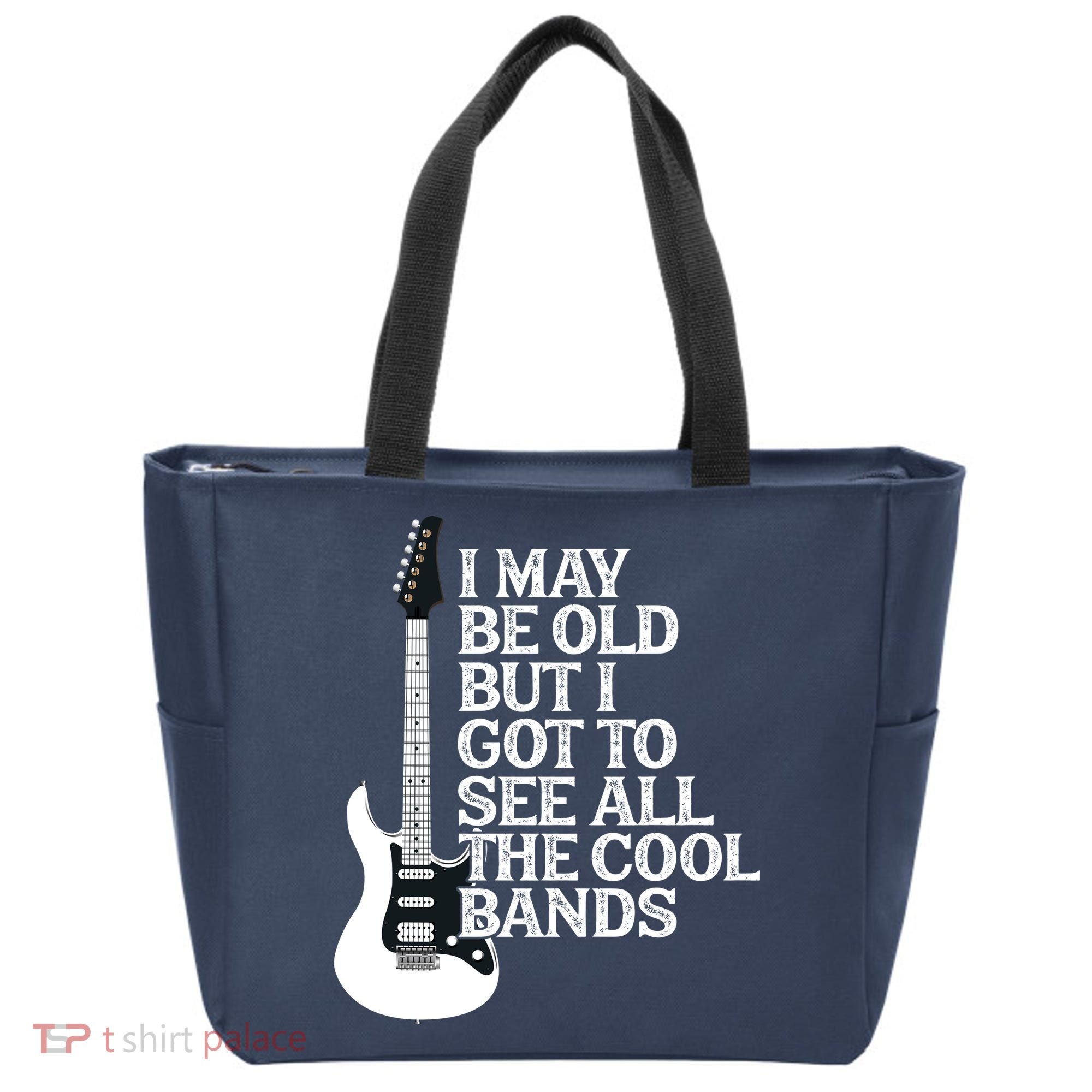 I May Be Old But I Got To See All The Cool Bands Tote Bag