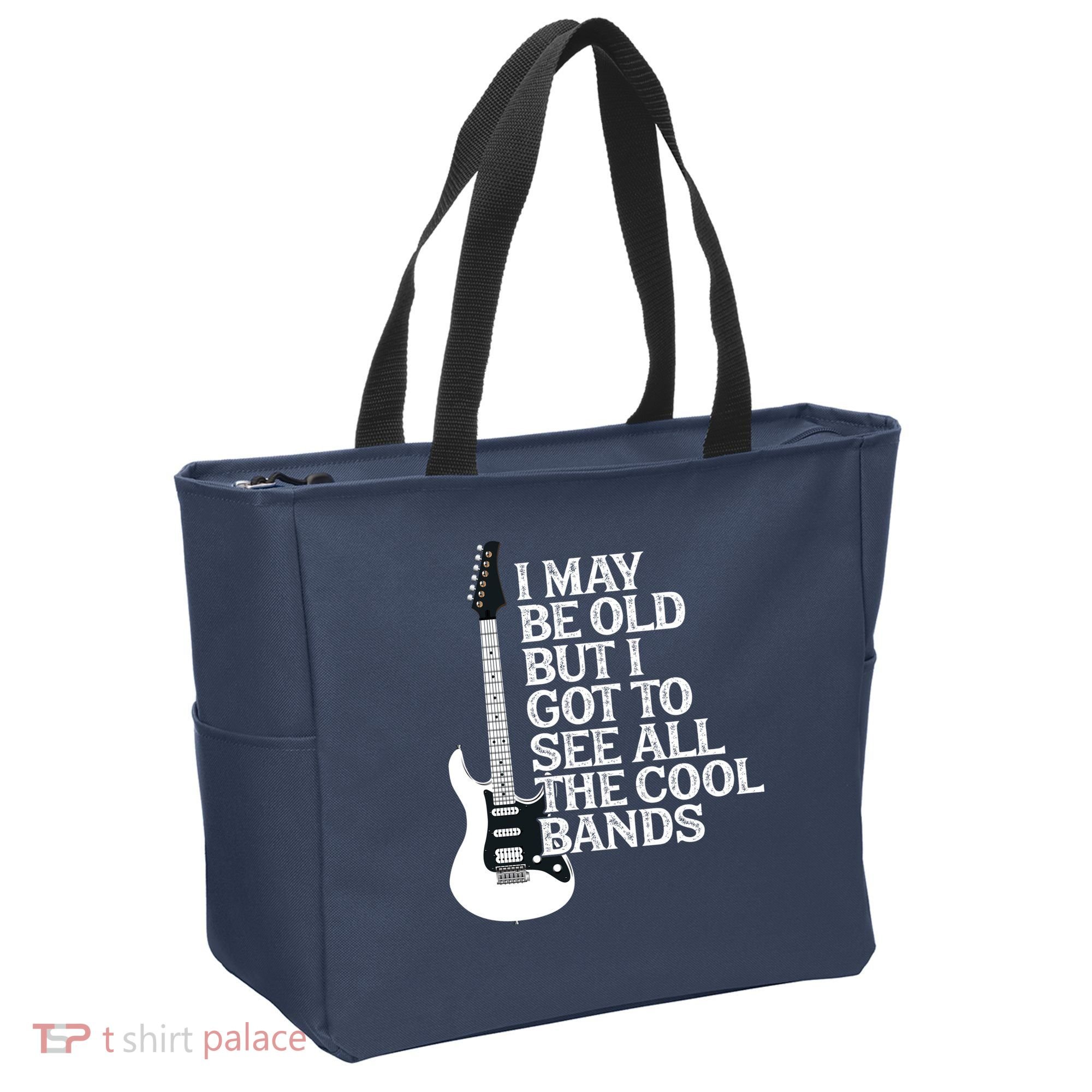 I May Be Old But I Got To See All The Cool Bands Tote Bag