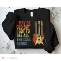 I May Be Old But I Got To See All The Cool Bands Classic Guitar Concert Sweatshirt thumb 2
