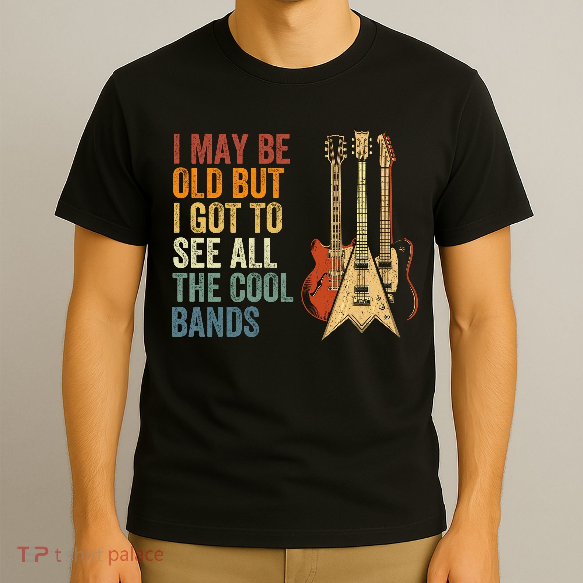 I May Be Old But I Got To See All The Cool Bands Classic Guitar Concert T-Shirt