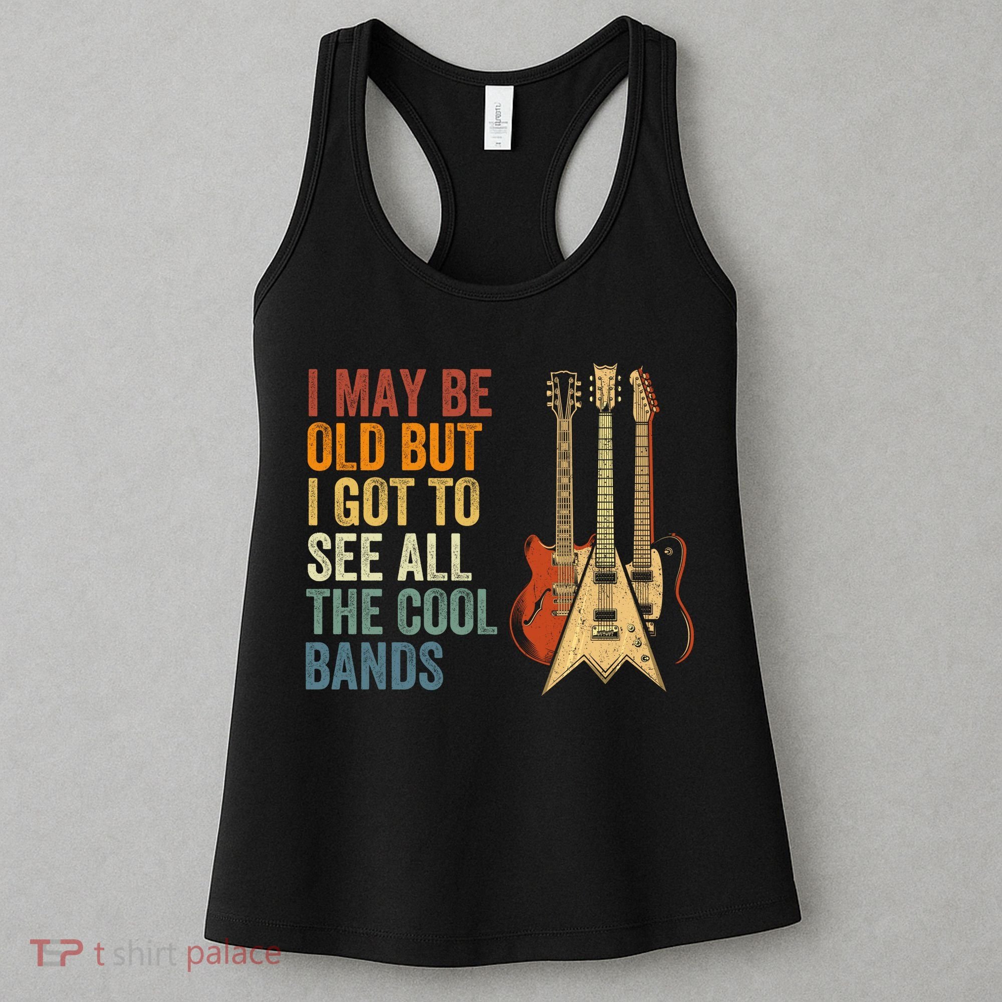 I May Be Old But I Got To See All The Cool Bands Classic Guitar Concert Women's Tank Top