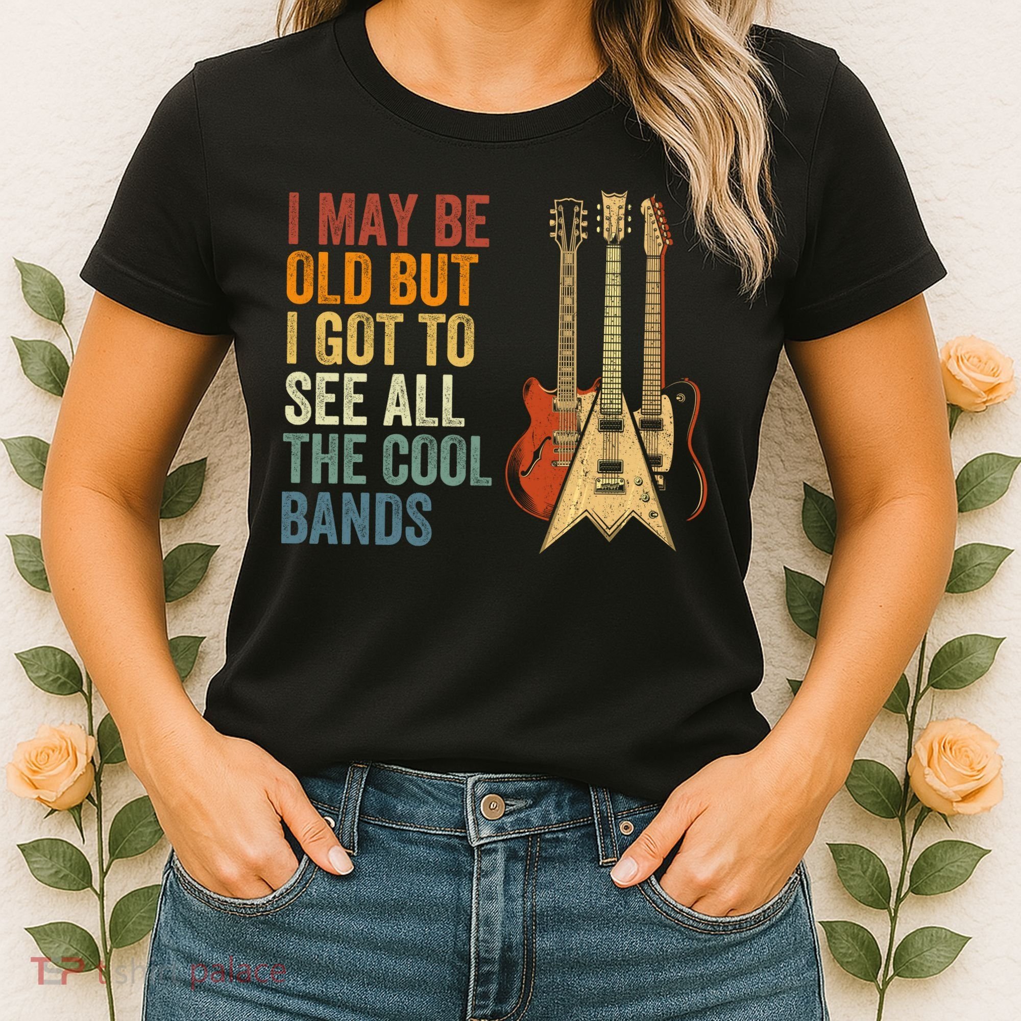 I May Be Old But I Got To See All The Cool Bands Classic Guitar Concert Women's T-Shirt
