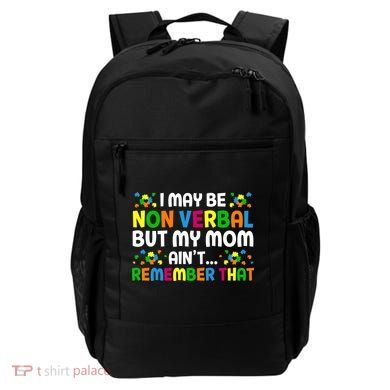 I May Be Non Verbal Nonverbal Autism Awareness Gift Backpack