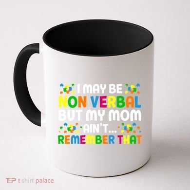 I May Be Non Verbal Nonverbal Autism Awareness Gift Coffee Mug