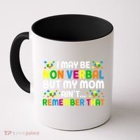 I May Be Non Verbal Nonverbal Autism Awareness Gift Coffee Mug thumb 0