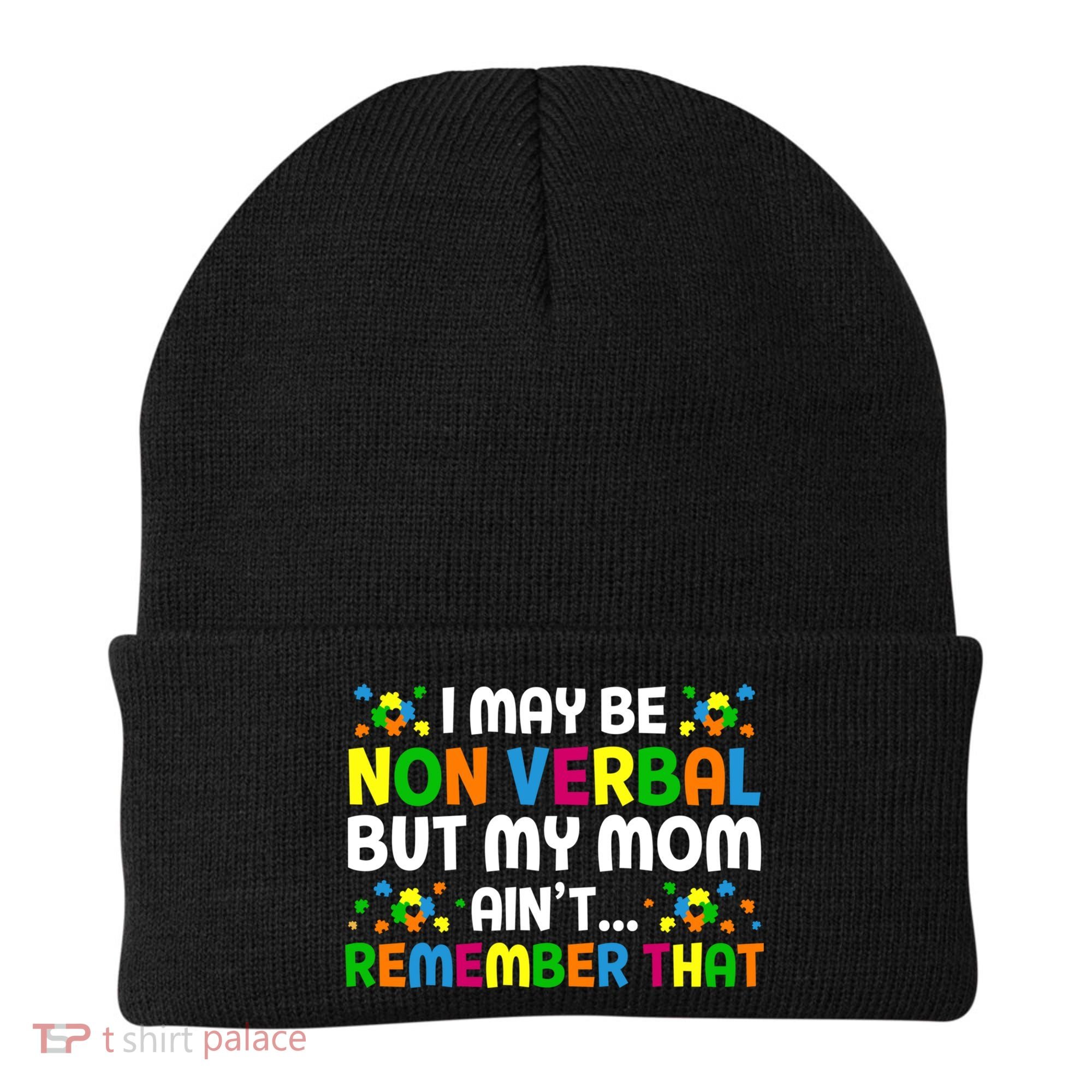 I May Be Non Verbal Nonverbal Autism Awareness Gift Beanie