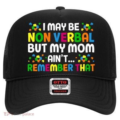 I May Be Non Verbal Nonverbal Autism Awareness Gift Hat