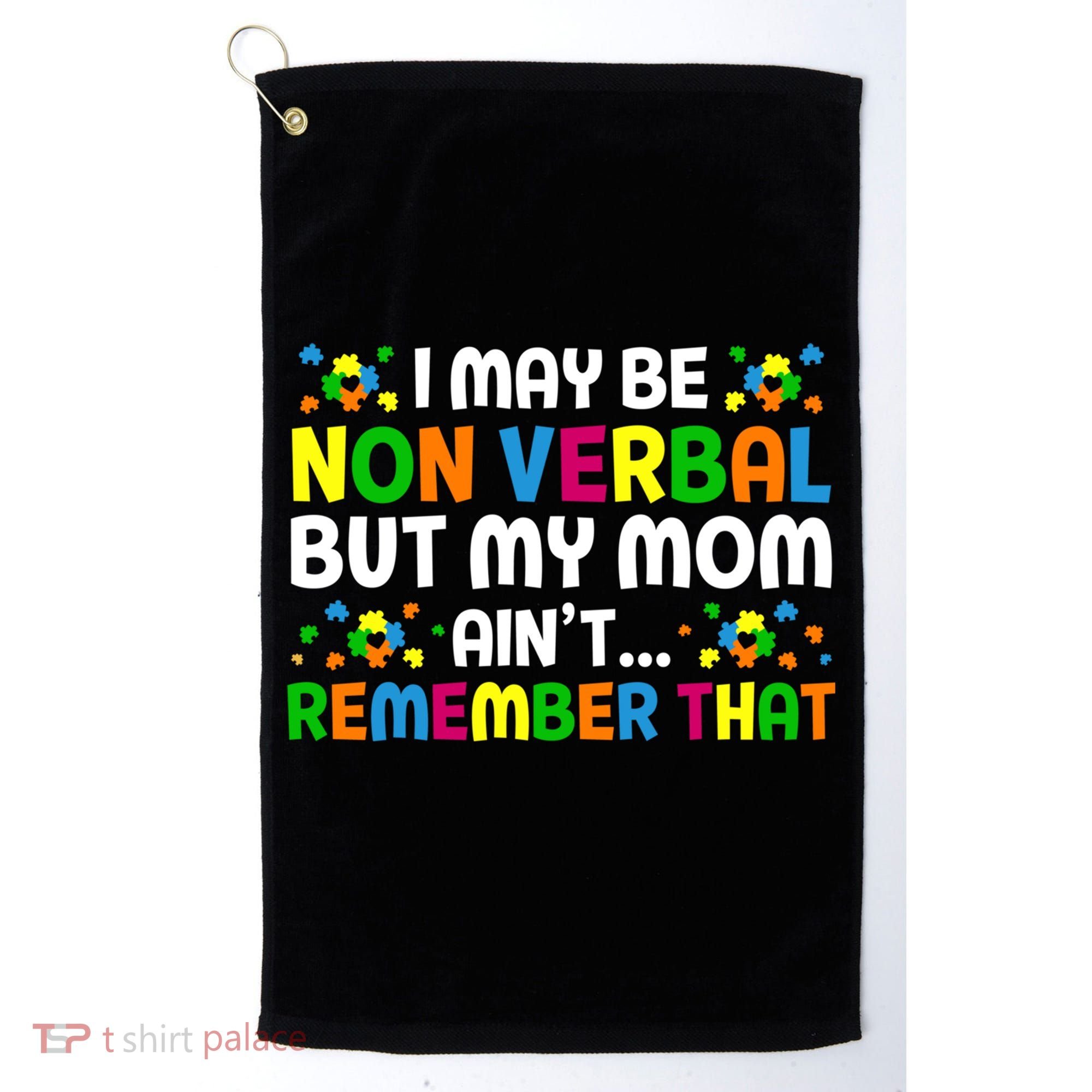 I May Be Non Verbal Nonverbal Autism Awareness Gift Golf Towel
