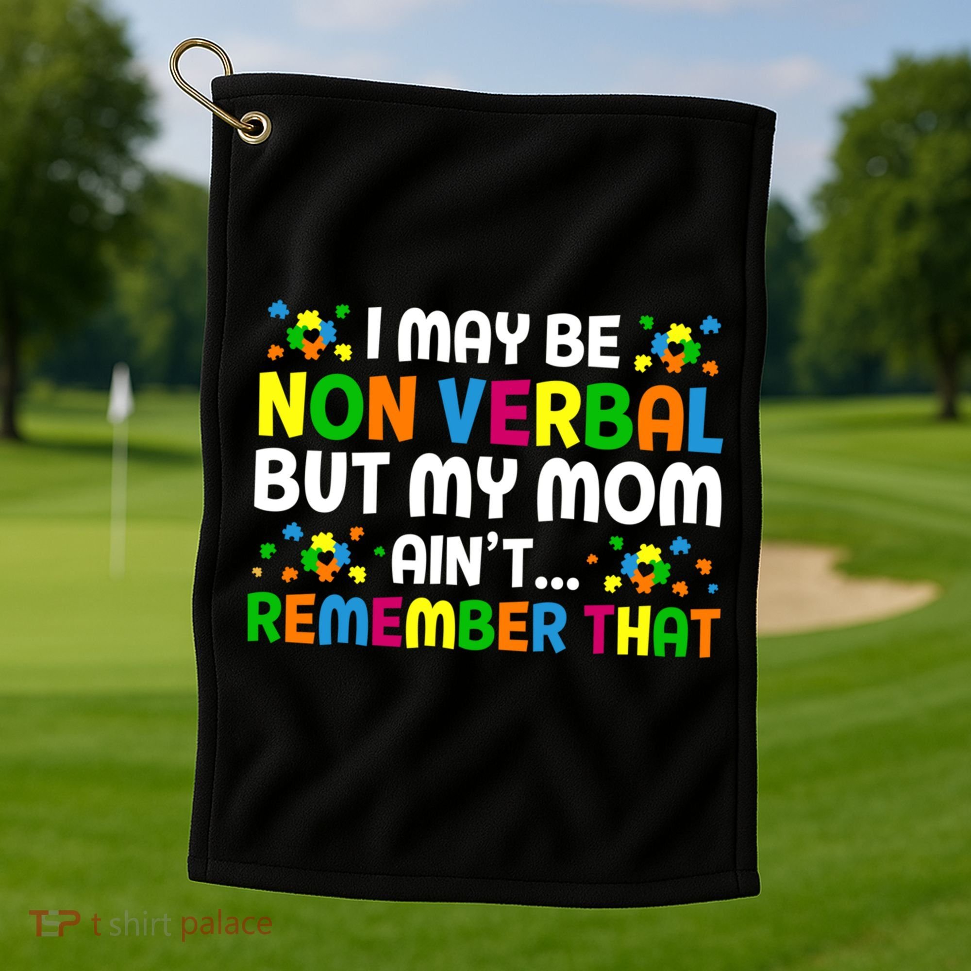 I May Be Non Verbal Nonverbal Autism Awareness Gift Golf Towel