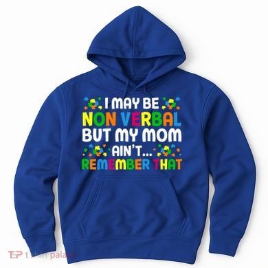 I May Be Non Verbal Nonverbal Autism Awareness Gift Hoodie