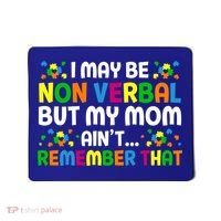 I May Be Non Verbal Nonverbal Autism Awareness Gift Mousepad thumb 0