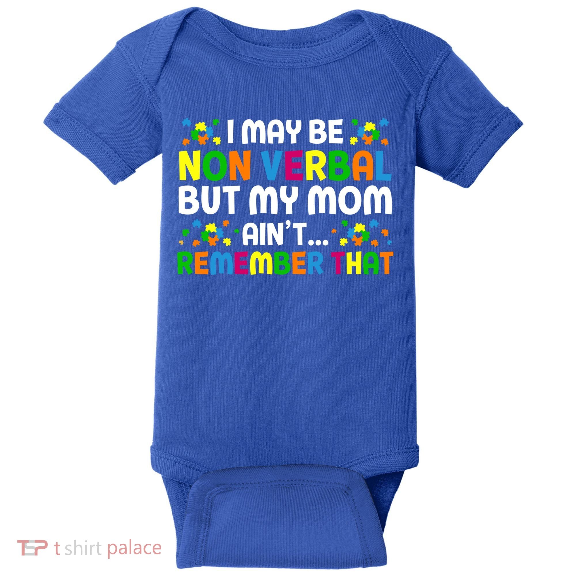 I May Be Non Verbal Nonverbal Autism Awareness Gift Baby Bodysuit
