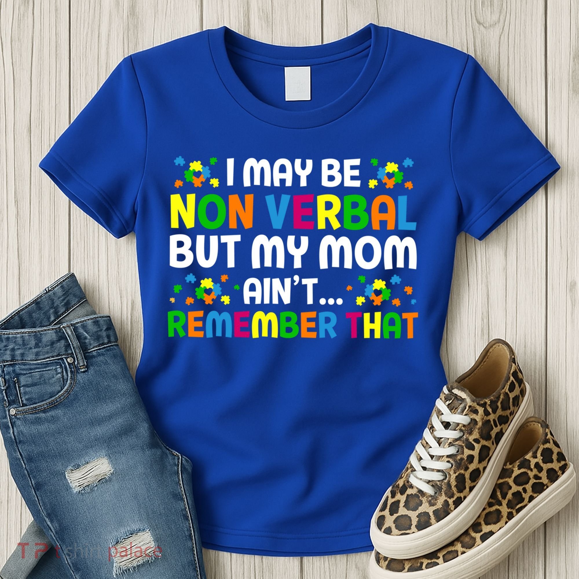 I May Be Non Verbal Nonverbal Autism Awareness Gift Women's T-Shirt