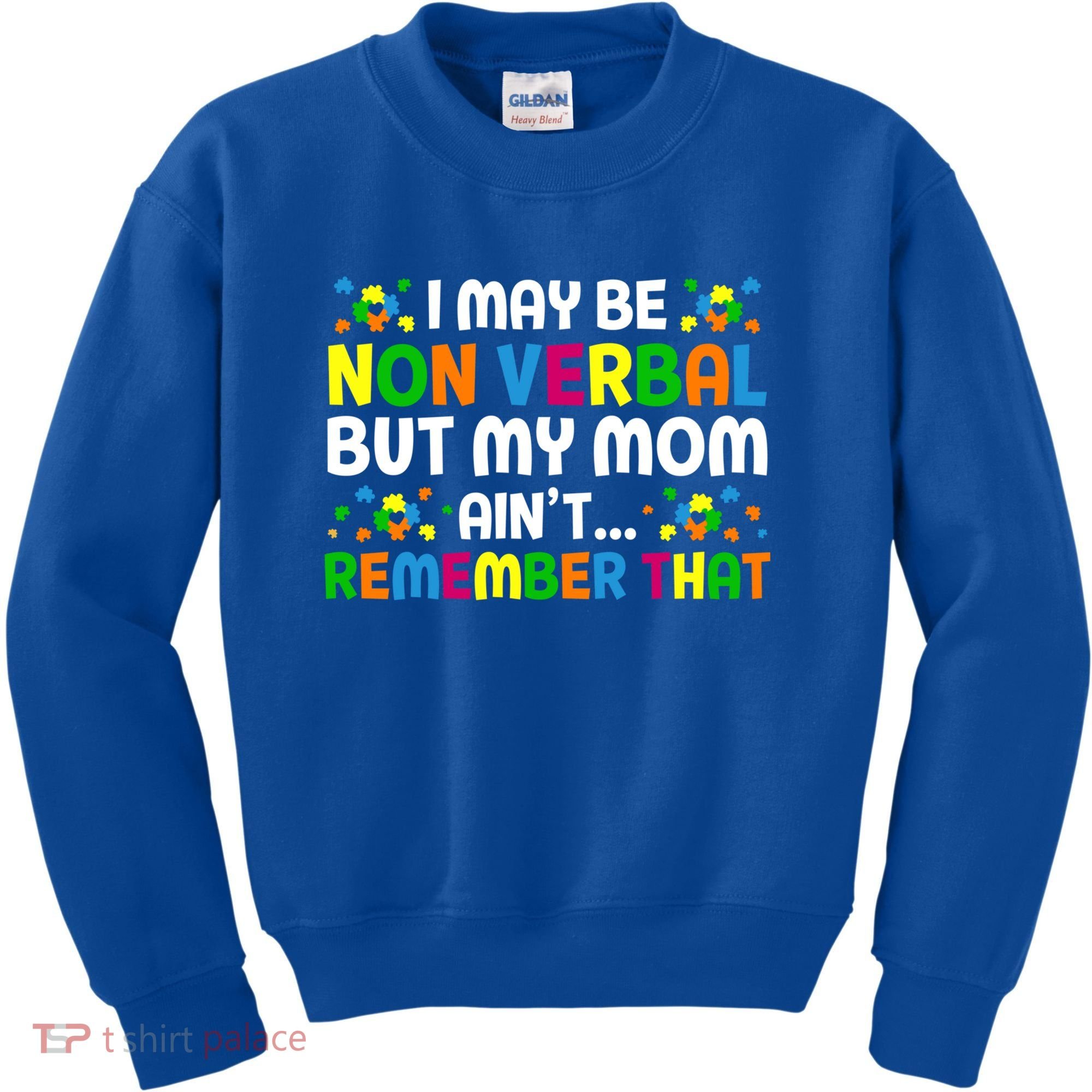 I May Be Non Verbal Nonverbal Autism Awareness Gift Kids Sweatshirt