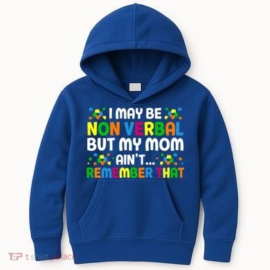 I May Be Non Verbal Nonverbal Autism Awareness Gift Kids Hoodie