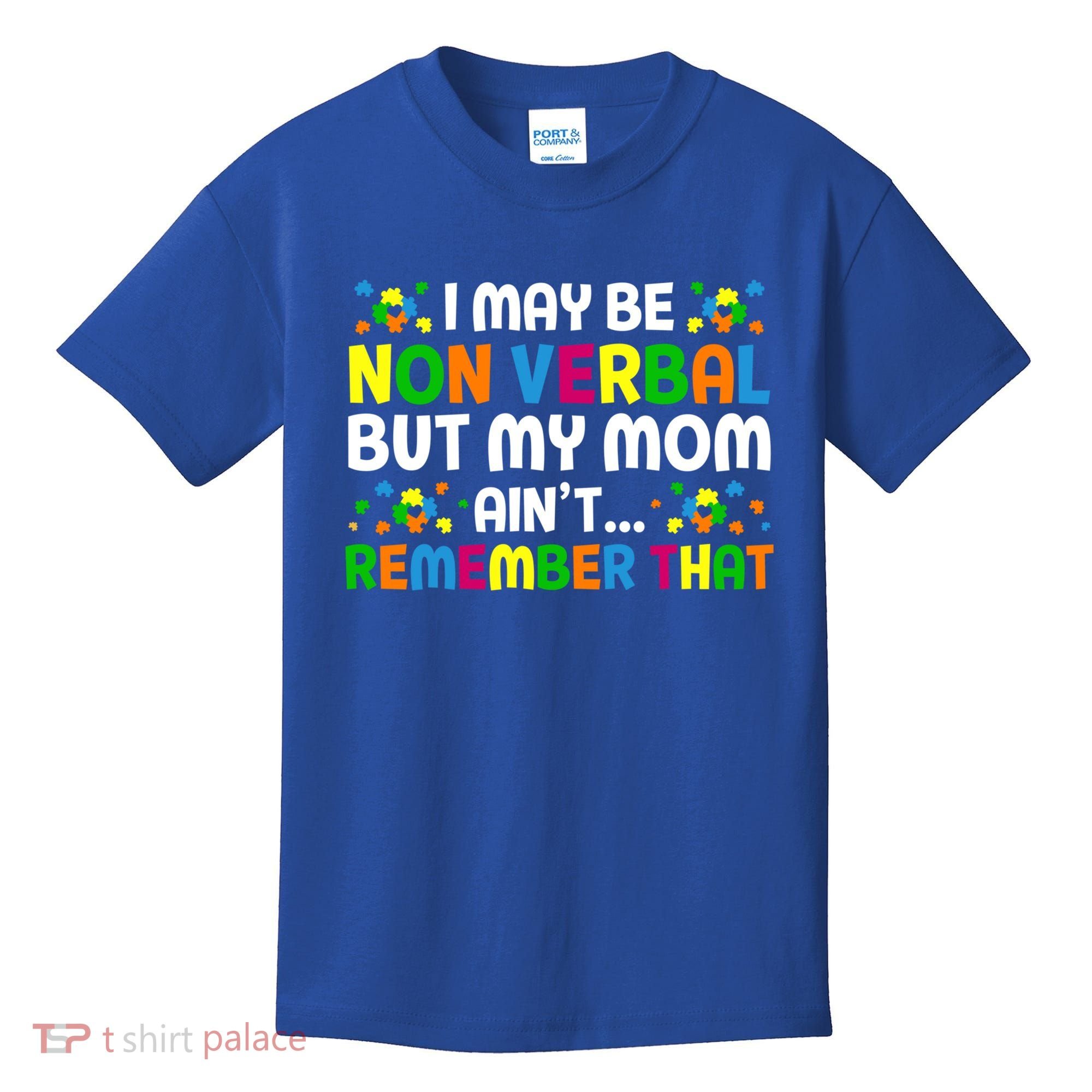 I May Be Non Verbal Nonverbal Autism Awareness Gift Kids T-Shirt