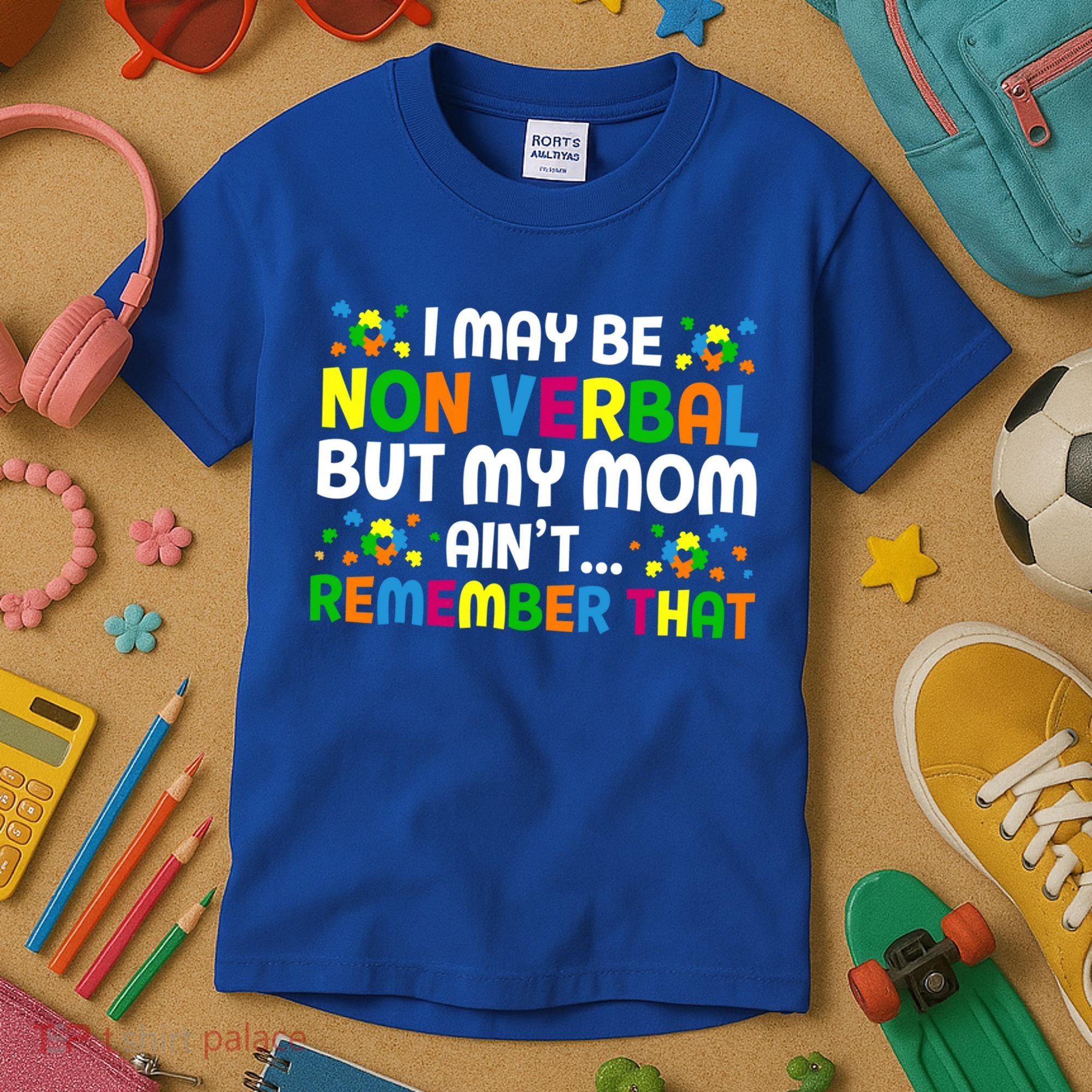 I May Be Non Verbal Nonverbal Autism Awareness Gift Kids T-Shirt