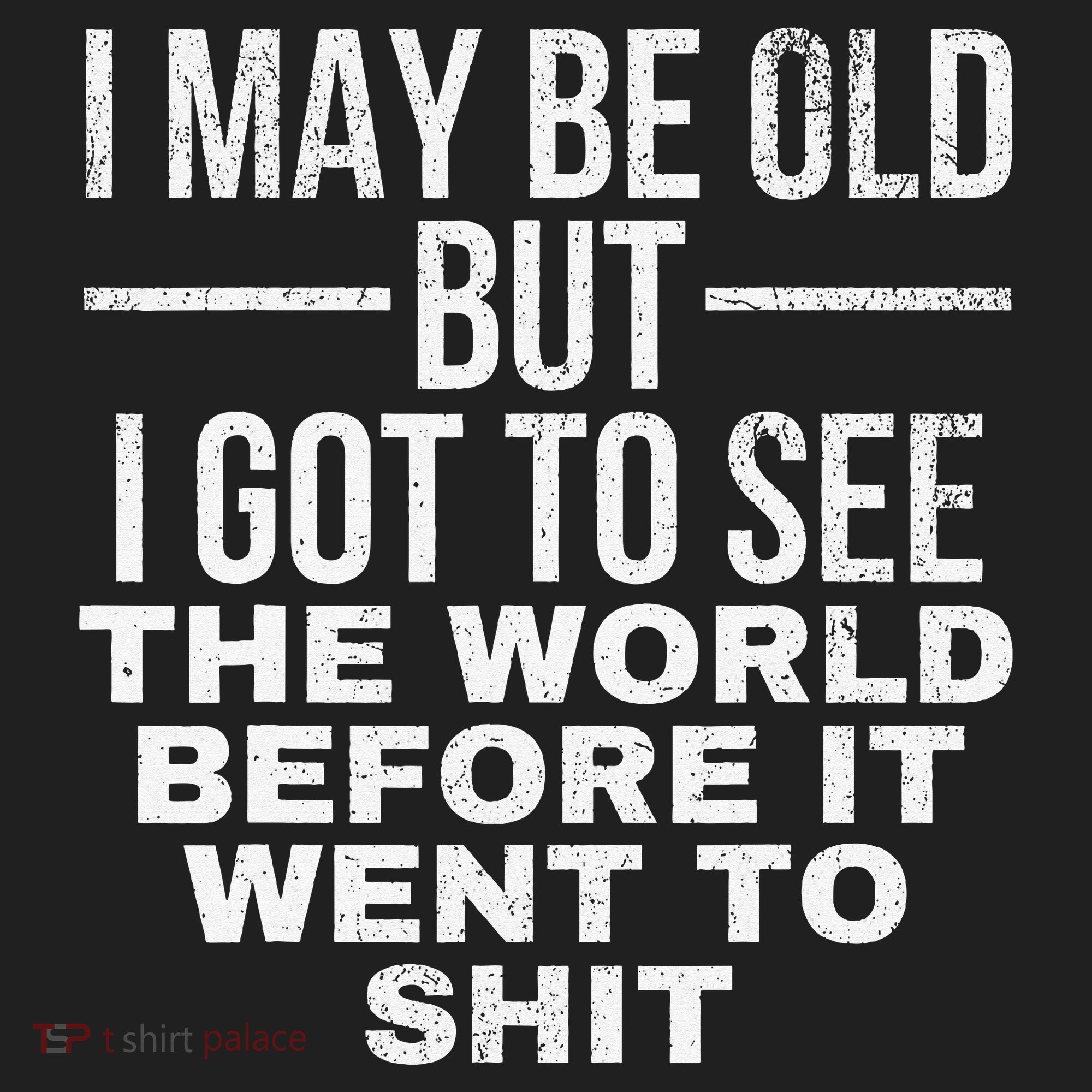 I May Be Old But I Got To See The World Before It Went To Beanie