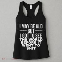 I May Be Old But I Got To See The World Before It Went To Women's Tank Top thumb 3
