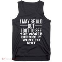 I May Be Old But I Got To See The World Before It Went To Tank Top thumb 0