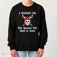 I Might Be The Reason The Rum Is Gone Pirate Day Women's Sweatshirt thumb 0
