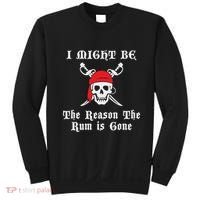 I Might Be The Reason The Rum Is Gone Pirate Day Sweatshirt thumb 0