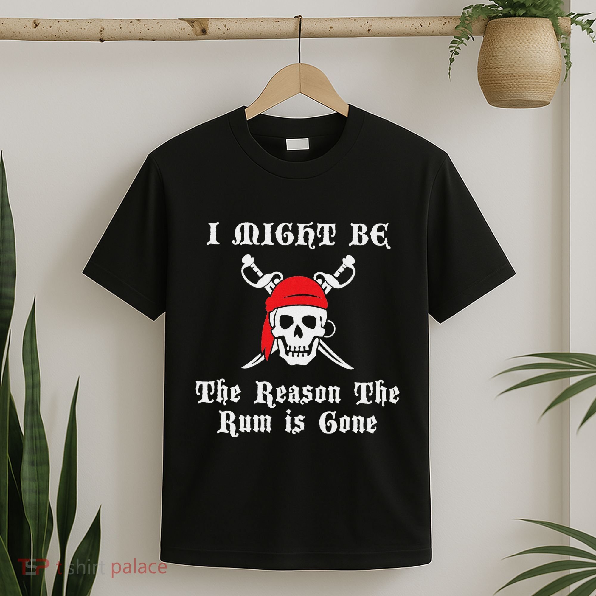 I Might Be The Reason The Rum Is Gone Pirate Day T-Shirt