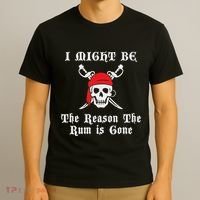 I Might Be The Reason The Rum Is Gone Pirate Day T-Shirt thumb 3