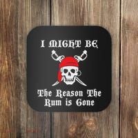 I Might Be The Reason The Rum Is Gone Pirate Day Coaster thumb 0
